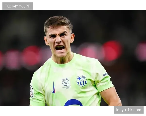 加维展现更衣室领袖潜质，巴萨聚焦年轻阵容持续提升竞争力